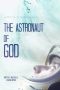 The Astronaut of God (2020) The Astronaut of God (2020)